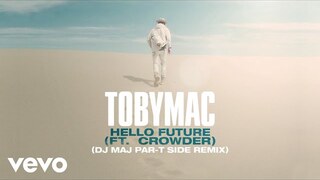 TobyMac, Crowder - Hello Future (DJ Maj Par-T Side Remix/Audio)