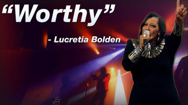 "Worthy" - Lucretia Bolden | LIVE