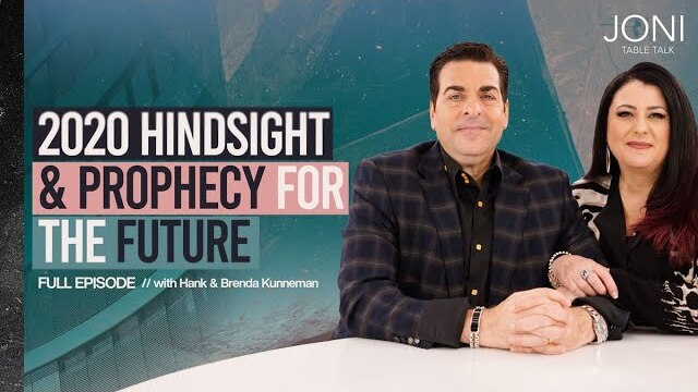 2020 Hindsight & Prophecy For The Future: Hank & Brenda Kunneman Unpack Important Prophetic Outlook