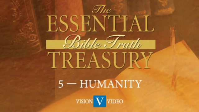 The Essential Bible Truth Treasury 5 | Humanity