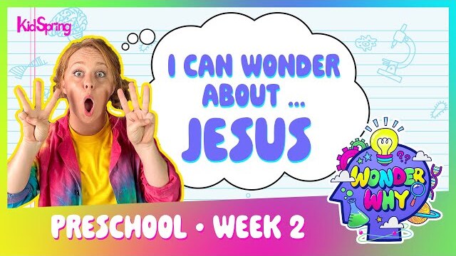 I Can Wonder About Jesus | Wonder Why | Preschool Week 2