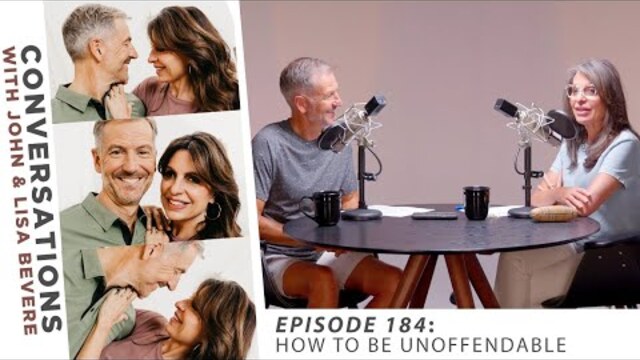 PODCAST: Conversations with John & Lisa | Ep. 184: How to be Unoffendable