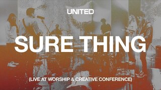 Sure Thing (Live at Worship & Creative Conference) - Hillsong UNITED