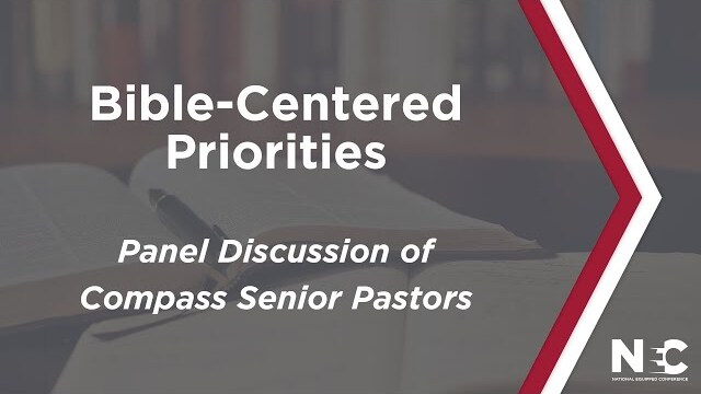 Panel Discussion of Compass Senior Pastors: Bible-Centered Priorities | National Equipped Conference