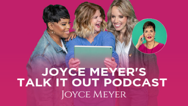 Joyce Meyer's Talk It Out Podcast