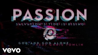 Passion - God And God Alone (Audio) ft. Chris Tomlin