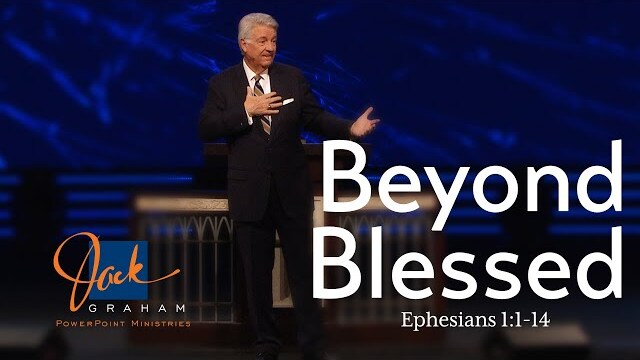 Beyond Blessed | Pastor Jack Graham