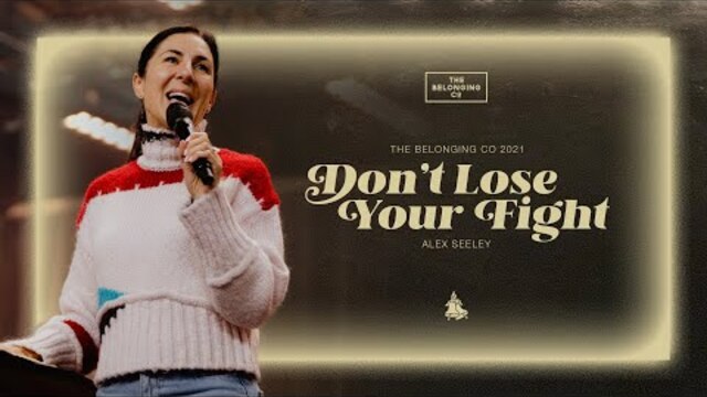Don't Lose Your Fight // Alex Seeley | The Belonging Co TV