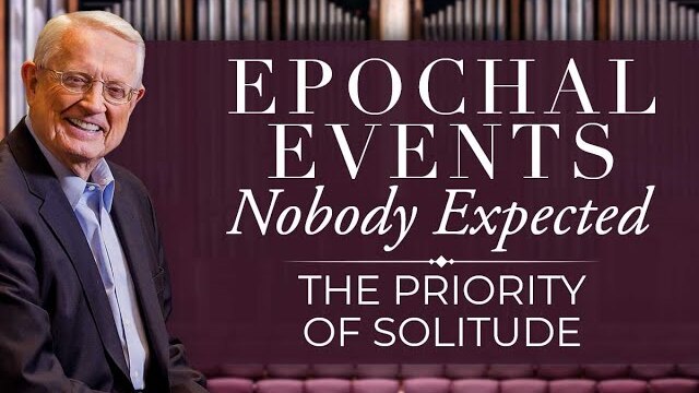Pastor Chuck Swindoll — The Priority of Solitude