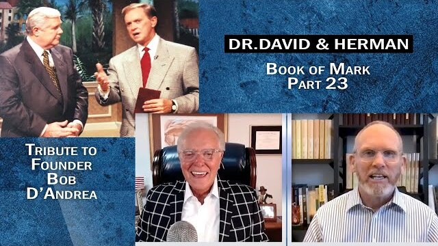 Dr. David Anderson and Herman Bailey -  Book of Mark, Part 23 and Tribute to Bob D'Andrea