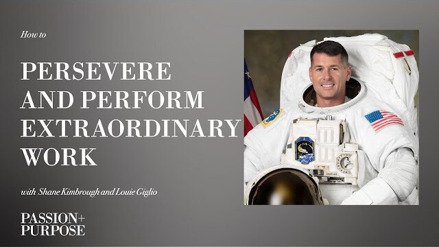 How to Persevere & Perform Extraordinary Work with Astronaut Shane Kimbrough