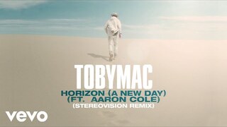 TobyMac, Aaron Cole - Horizon (A New Day) (Stereovision Remix/Audio)