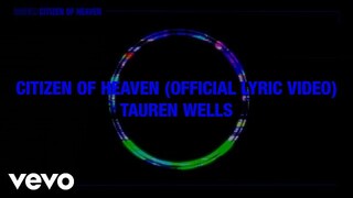 Tauren Wells - Citizen of Heaven (Official Lyric Video)