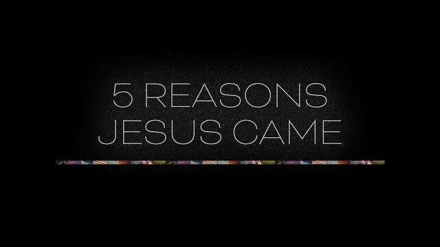 5 Reasons Jesus Came