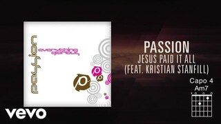 Passion - Jesus Paid It All (Lyrics And Chords/Live) ft. Kristian Stanfill