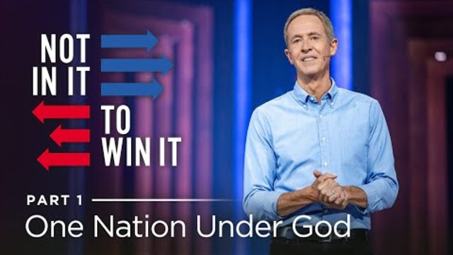 Not In It To Win It, Part 1: One Nation Under God // Andy Stanley