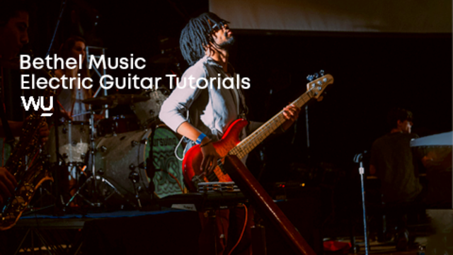 Bethel Music Electric Guitar Tutorials | WorshipU by Bethel Music