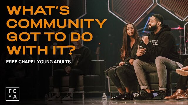 What's Community Got To Do With It? | Free Chapel Young Adults