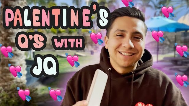 Palentine's Questions with JQ