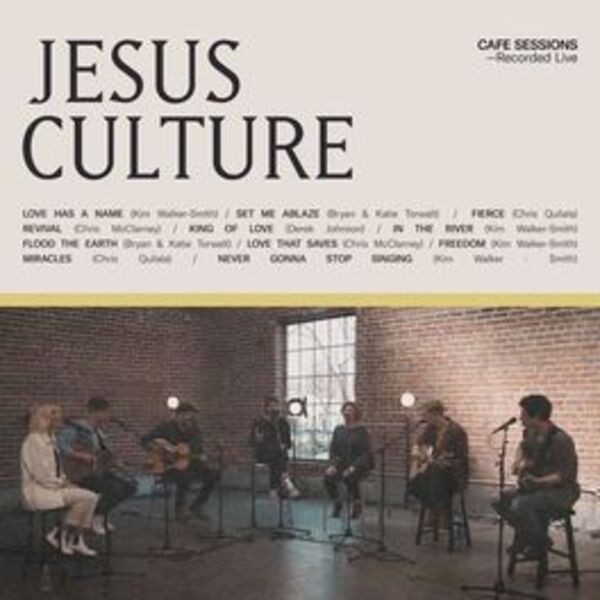 Jesus Culture Cafe Sessions