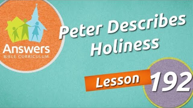 Peter Describes Holiness | Answers Bible Curriculum: Lesson 192