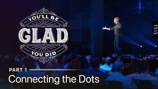You'll Be Glad You Did, Part 1: Connecting the Dots // Andy Stanley