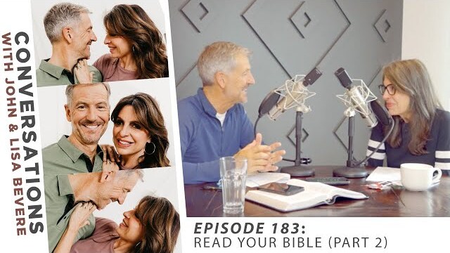 PODCAST: Conversations with John & Lisa | Ep. 183: Read Your Bible (part 2)