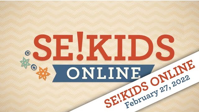 SE!KIDS Online 2.27.2022