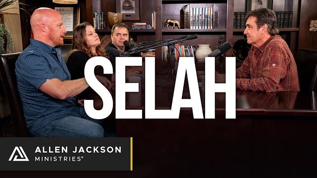 Selah | Allen Jackson Ministries Podcast