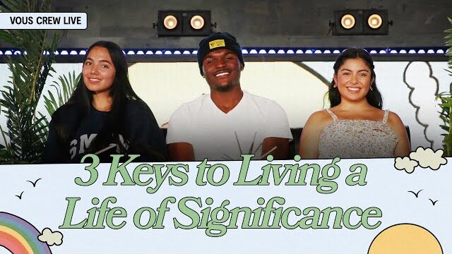 3 Keys to Living a Life of Significance — VOUS CREW Live