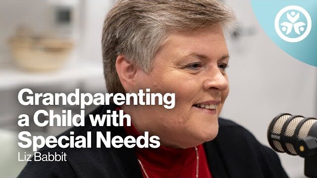 S2E10: Grand-parenting a Child with Special Needs with Liz Babbitt