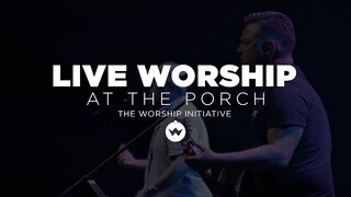 The Porch Worship | Shane & Shane July 2nd, 2019