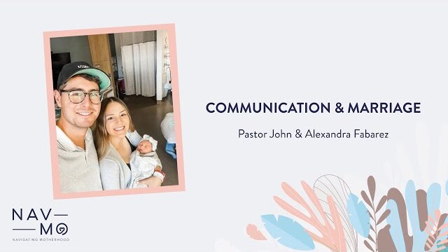 Communication & Marriage | Navigating Motherhood | Pastor John and Alexandra Fabarez