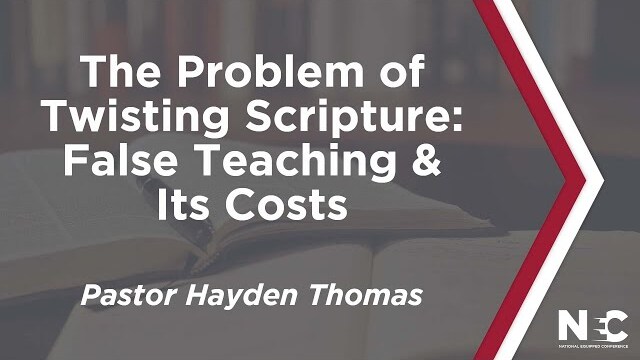 The Problem of Twisting Scripture: False Teaching & Its Costs | National Equipped Conference 2022