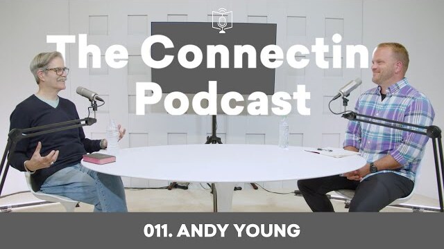 011. Andy Young | The Connecting Podcast
