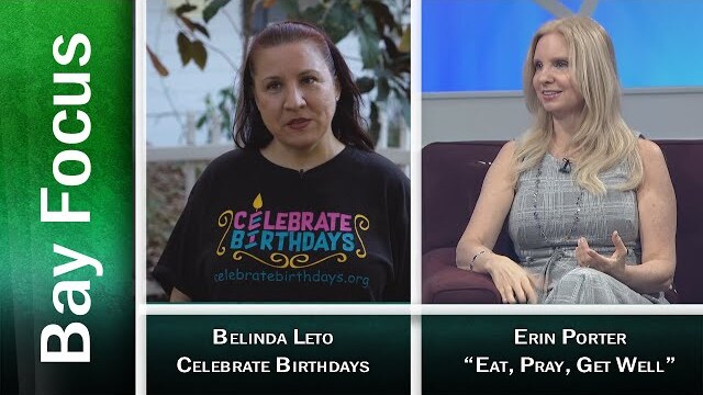 Bay Focus - Celebrate Birthdays and Eat, Pray, Get Well