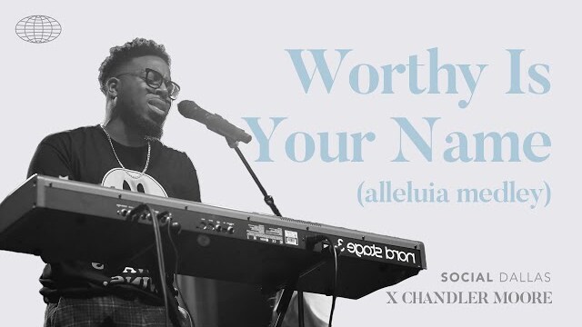 Chandler Moore | Worthy Is Your Name | Social Worship