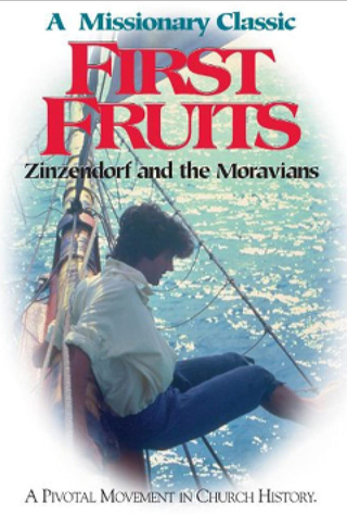 First Fruits: Zinzendorf and the Moravians