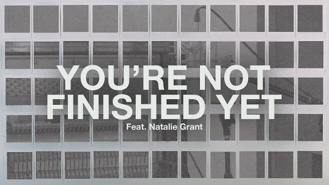 You're Not Finished Yet (Feat. Natalie Grant) // The Belonging Co