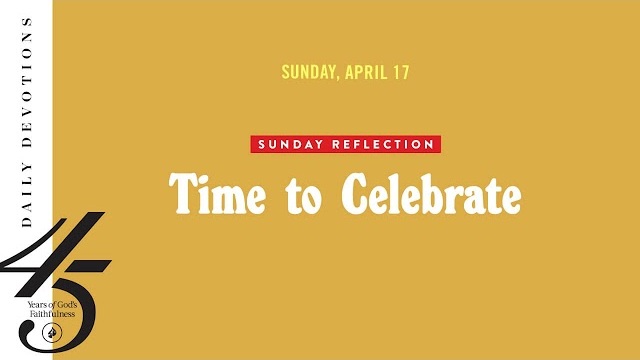 Sunday Reflection: Time to Celebrate – Daily Devotional