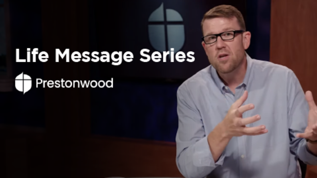 Life Message Series | Prestonwood Baptist Church