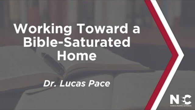 Working Toward a Bible-Saturated Home | National Equipped Conference 2022 | Pastor Lucas Pace