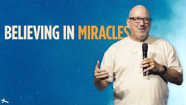 Believing in Miracles | Love Beyond | Pastor Cal Jernigan