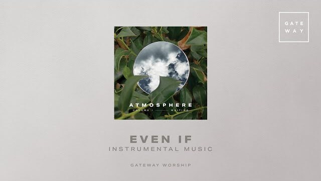 Even If (Instrumental) | Atmosphere Vol. 1 | Gateway Worship