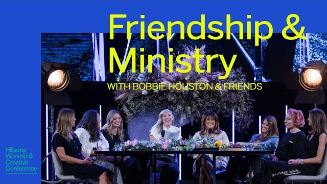 Friendship & Ministry | Bobbie Houston & Friends | Worship & Creative Conference 2019
