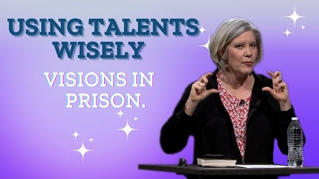 Using Talents Wisely: Visions in Prison
