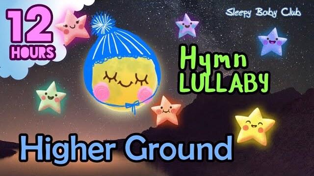 🟡 Higher Ground ♫ Hymn Lullaby ❤ Music for Sleeping and Relaxing
