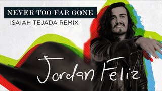Jordan Feliz - Never Too Far Gone (Isaiah Tejada Remix)