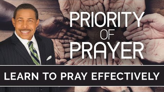 Learn To Pray Effectively - Priority of Prayer