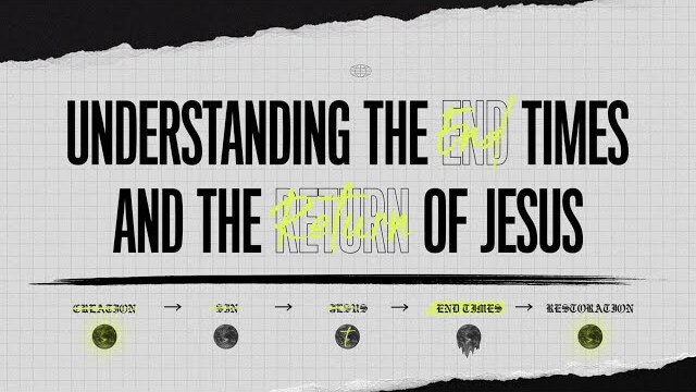 Session Six // Understanding The End Times and The Return of Jesus